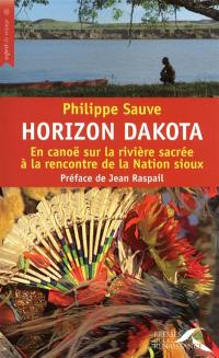 Horizon Dakota : en canoë sur la rivière sacrée à la rencontre de la nation Sioux