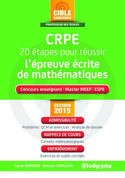 CRPE 20 étapes pour réussir l'épreuve écrite de mathématiques : concours enseignant, master MEEF, ESPE : session 2015