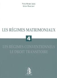 Les régimes matrimoniaux. Vol. 4. Les régimes conventionnels, le droit transitoire