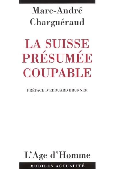 La Suisse présumée coupable