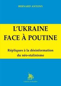 L'Ukraine face à Poutine : répliques à la désinformation du néo-stalinisme