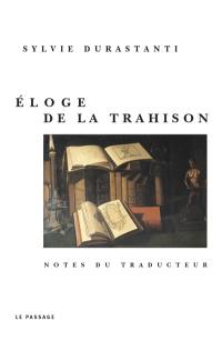 Eloge de la trahison : notes du traducteur