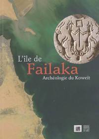 L'île de Failaka : archéologie du Koweït : exposition, Musée des beaux-arts, Lyon, 16 juin-31 octobre 2005