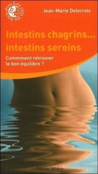 Intestins chagrins... intestins sereins : comment retrouver le bon équilibre