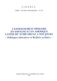 L'Enseignement primaire en Espagne et en Amérique latine du XVIIIe siècle à nos jours : politiques éducatives et réalités scolaires : actes