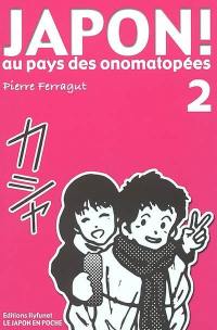 Japon ! : au pays des onomatopées. Vol. 2