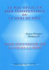 Le mal est-il un bien indispensable ou le déni de Dieu ?