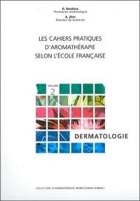 Les cahiers pratiques d'aromathérapie selon l'école française. Vol. 2. Dermatologie