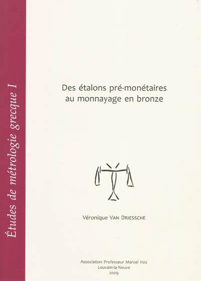 Etudes de métrologie grecque. Vol. 1. Des étalons pré-monétaires au monnayage en bronze