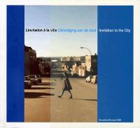 L'invitation à la ville : catalogue de l'exposition, Bruxelles, Centre Bruxelles 2000. Uitnodiging aan de stad : catalogus van de tentoonstelling, Brussel, Centrum Brussel 2000. Invitation to the city : catalogue of the exhibition, Brussels, Brussels 2000 Centre, 14/04-04/06-2000