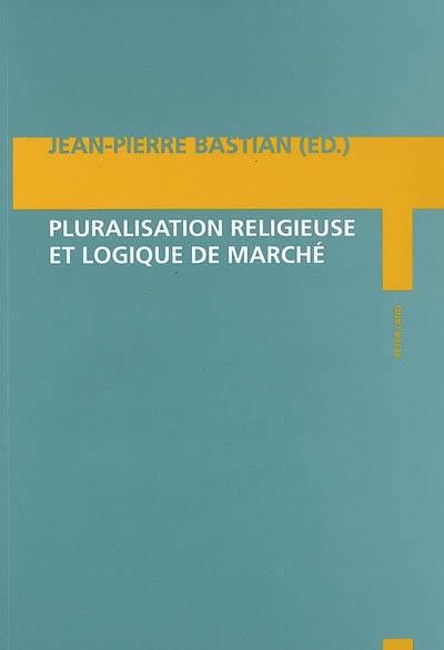 Pluralisation religieuse et logique de marché