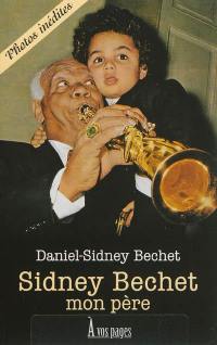 Sidney Bechet, mon père