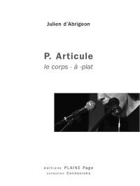 P. Articule : le corps-à-plat