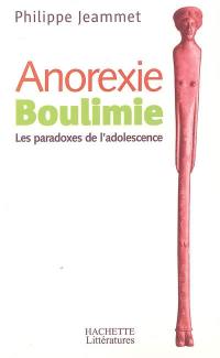 Anorexie boulimie : les paradoxes de l'adolescence