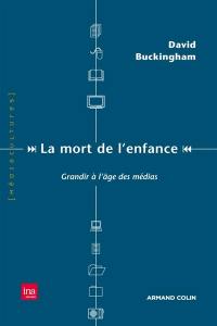 La mort de l'enfance : grandir à l'âge des médias