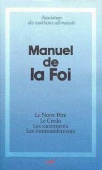 Manuel de la foi : le Notre-Père, le Credo, les sacrements, les commandements