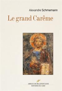 Le grand carême : ascèse et liturgie dans l'Eglise orthodoxe