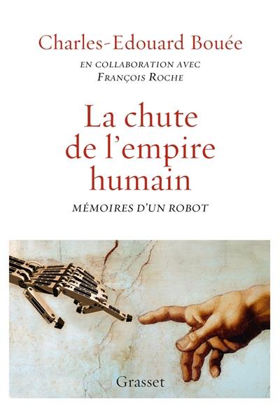 La chute de l'empire humain : mémoires d'un robot