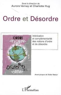 Ordre et désordre : imbrication et complémentarité des notions d'ordre et de désordre