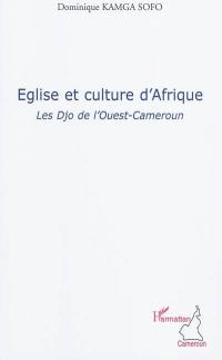 Eglise et culture d'Afrique : les Djo de l'Ouest-Cameroun