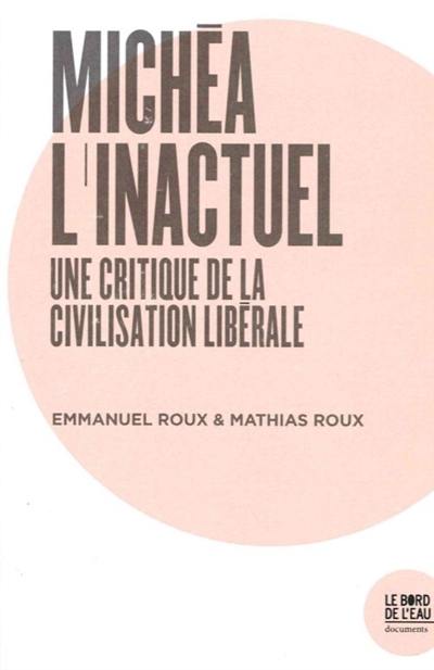 Michéa, l'inactuel : une critique de la civilisation libérale