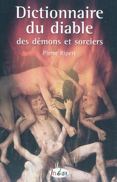 Dictionnaire du diable, des démons et sorciers : fées, elfes, lutins, vampires, esprits, animaux maléfiques, etc.