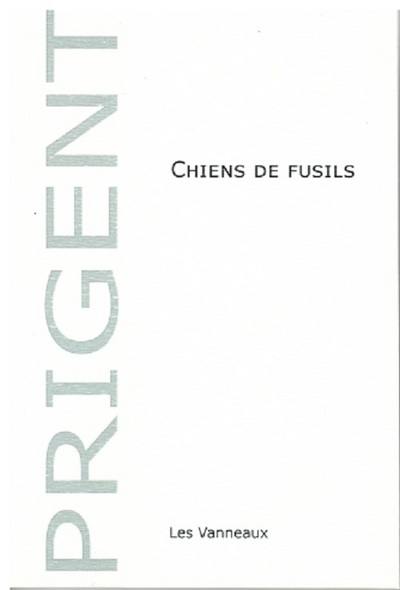 Chiens de fusils : poème