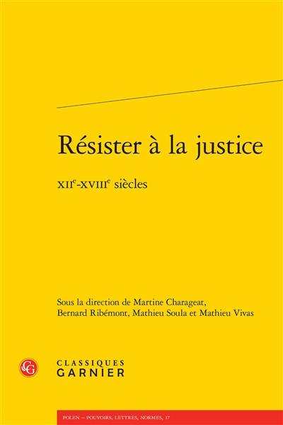 Résister à la justice : XIIe-XVIIIe siècles