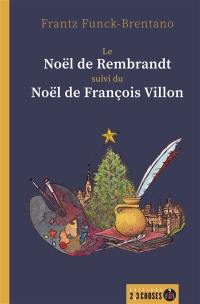 Le Noël de Rembrandt. Le Noël de François Villon