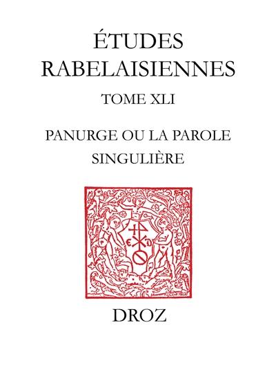 Etudes rabelaisiennes. Vol. 41. Hors de toute intimidation : Panurge ou la parole singulière