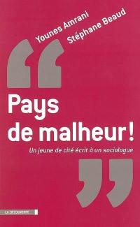 Pays de malheur ! : un jeune de cité écrit à un sociologue