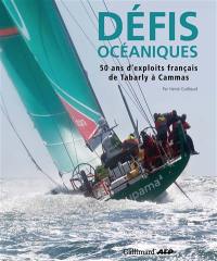 Défis océaniques : 50 ans d'exploits français, de Tabarly à Cammas