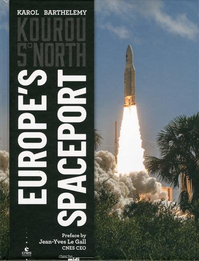 Kourou 5° North : Europe's spaceport