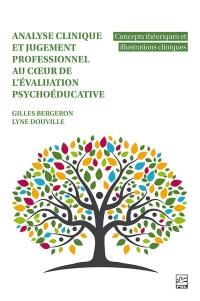 Analyse clinique et jugement professionnel au coeur de l'évaluation psychoéducative : Concepts théoriques et illustrations cliniques