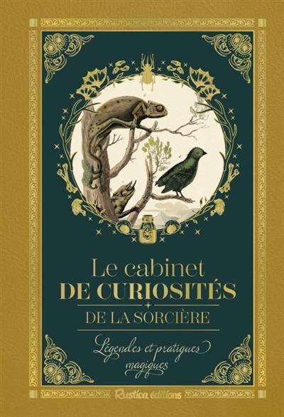 Le cabinet de curiosités de la sorcière : légendes et pratiques magiques