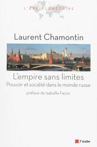 L'empire sans limites : pouvoir et société dans le monde russe