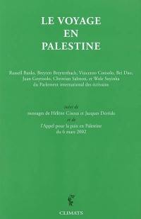 Le voyage en Palestine : de la délégation du Parlement international des écrivains en réponse à un appel de Mahmoud Darwish : avec des messages de Hélène Cixous et Jacques Derrida. L'appel pour la paix en Palestine du 6 mars 2002