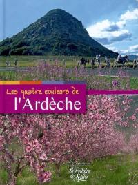 Les quatre couleurs de l'Ardèche : sur les chemins touristiques du Vivarais