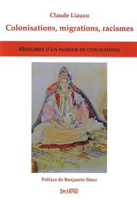 Colonisations, migrations, racismes : histoires d'un passeur de civilisations