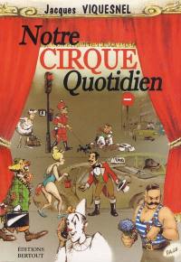 Notre cirque quotidien