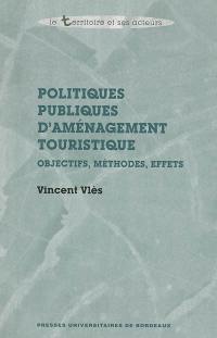 Politiques publiques d'aménagement touristique : objectifs, méthodes, effets