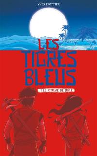 Les tigres bleus. Vol. 1. Le royaume de sable