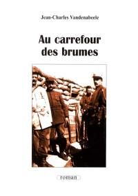 Au carrefour des brumes ou Deux femmes dans la tourmante de 14-18