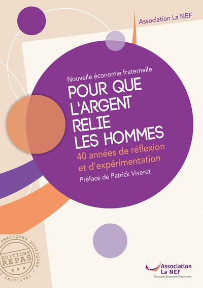 Pour que l'argent relie les hommes : 40 années de réflexion et d'expérimentation