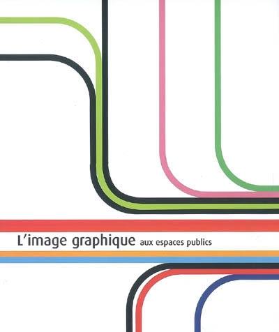 L'image graphique : applications aux espaces publics