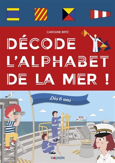 Décode l'alphabet de la mer !