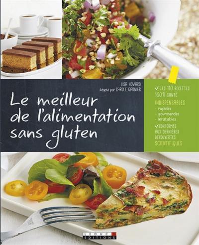 Le meilleur de l'alimentation sans gluten : des recettes 100 % naturelles aux céréales complètes, sans additifs, pour un mode de vie 100 % sain et sans gluten