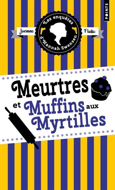 Les enquêtes d'Hannah Swensen. Vol. 3. Meurtres et muffins aux myrtilles