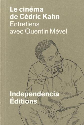 Le cinéma de Cédric Kahn : entretiens avec Quentin Mével