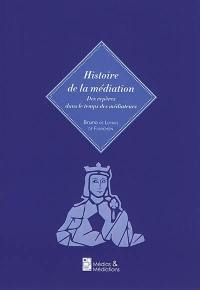 Histoire de la médiation : des repères dans le temps des médiateurs